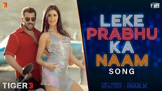 Leke Prabhu Ka Naam Song | Salman Khan | Arijit Singh | Katrina Kaif |Tiger 3 Songs |Ruaa Song Video
