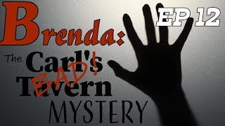 Brenda: The Carl's Bad Tavern Mystery | EP12 | Crazy Carl Finally Speaks | With Detective Ken Mains