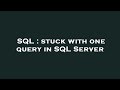 SQL : stuck with one query in SQL Server