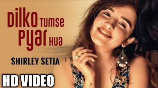 Dil Ko Tumse Pyar Hua Song _ Shirley Setia | Abhijit Vaghani | Rehna Hai Tere Dil Mein | Cover Song