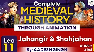 Complete Medieval History Through Animation | Lec 11 | Jahangir \u0026 Shahjahan | By Aadesh | StudyIQ