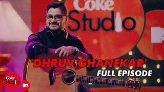 Dhruv Ghanekar - Full Episode - Coke Studio@MTV Season 4