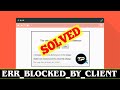 [SOLVED] Error Code ERR_BLOCKED_BY_CLIENT Problem Issue