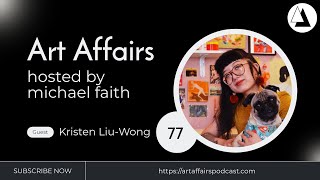 Art Affairs 077 - Kristen Liu-Wong