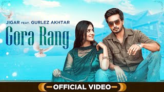 Gora Rang (Official Video) | Jigar | Gurlez Akhtar | Desi Crew | #punjabisong 2021