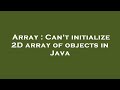 Array : Can't initialize 2D array of objects in Java