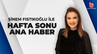 Sinem Fıstıkoğlu ile Hafta Sonu Ana Haber (24 Ağustos 2024)