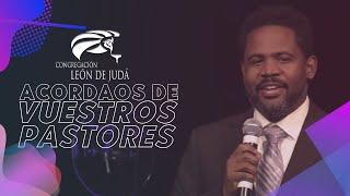 Acordaos De Vuestros Pastores | Francois Augustine | Congregación León de Judá | Junio 12, 2022