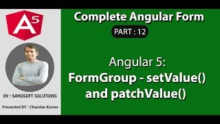 Part 12 - Complete Angular Form - FormGroup setValue() and patchValue()
