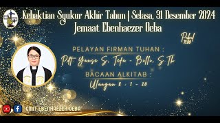 KEBAKTIAN SYUKUR AKHIR TAHUN | SELASA, 31 DESEMBER 2024 | GMIT EBENHAEZER