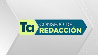 Consejo de Redacción | martes, 13 de agosto | #ConsejoTA