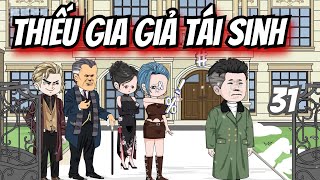 [Tập 31] Thiếu Gia Giả Tái Sinh || MQV Vietsub