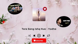 Tere Sang Ishq Hua (LYRICS) | Arijit Singh (Song) | Yodha | Sidharth M, Raashii K & Neeti Mohan