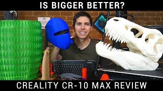 CR-10 Max review - Is bigger better?