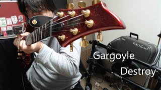 【弾いてみた（Cover）】Destroy【Gargoyle】