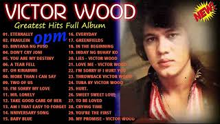 Victor Wood Greatest Hits ~ Victor Wood Opm Tagalog Love Songs Full Album
