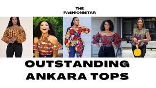 OUTSTANDING ANKARA TOPS FOR JEANS AND SKIRTS