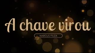 Marcus Fiuza - A chave virou