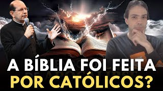 Não, Padre Paulo: A Bíblia NÃO foi feita POR CATÓLICOS!