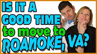 Is It Still A Good Time To Move To Roanoke VA 2022 | Moving to Roanoke VA | Living in Roanoke VA