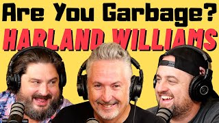 Are You Garbage Comedy Podcast: Harland Williams!