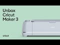 Unbox Cricut Maker 3