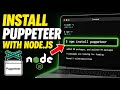 How to Install Puppeteer with Node.js - Quick Tutorial