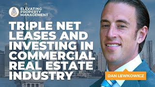 Triple Net Leases and Investing in The Commercial Real Estate Industry - DAN LEWKOWICZ