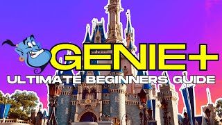 Ultimate GENIE+ Guide | BEST Tips for Beginners at Disney World