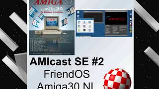 AMIcast - Special Episode 2 - FriendOS And Amiga 30 years Amsterdam