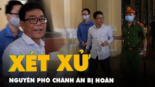 Hoãn phiên tòa xét xử nguyên Phó Chánh án quận 4 vì vắng toàn bộ người bị hại