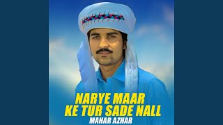 Narye Maar Ke Tur Sade Nall