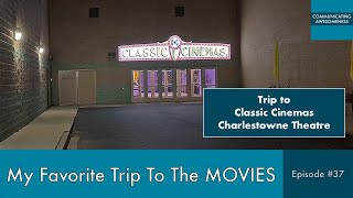 My Favorite Trip To The Movies, Episode #37 (Trip to Classic Cinemas Charlestowne Theatre)