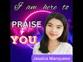 i Am here to Praise You by JESSICA MARQUENO (Apwomedia)