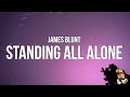 James Blunt - Standing All Alone (Lyrics)