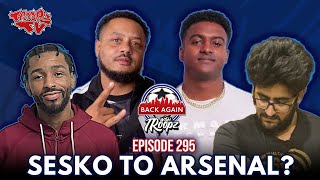 Sesko Says “YES” To Arsenal, Zinchenko To Bayern, Maresca To Chelsea & Ten Hag To Stay? | Back Again