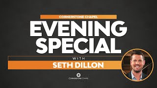 Evening Special with Seth Dillon  |  Cornerstone Chapel