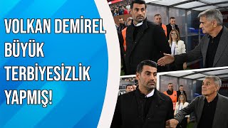 Baban Yaşındaki Adam'a Bunu Yapamazsın ! Şenol Güneş mi haklı yoksa Volkan Demirel mi?