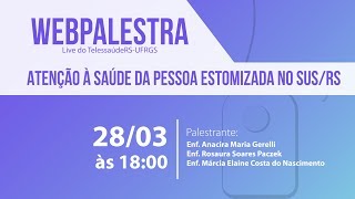 Webpalestra -  Atenção à Saúde da Pessoa Estomizada no SUS/RS