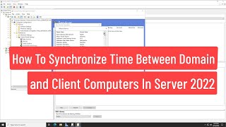 How To Synchronize Time Between Domain And Client Computers In Windows Server 2022