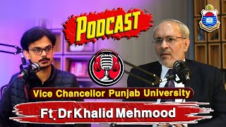 Uncovering Insights From the Vice Chancellor of Punjab University | Dr. Khalid Mehmood