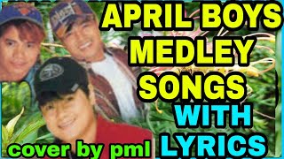 APRIL BOYS MEDLEY SONGS WITH LYRICS