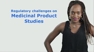 Regulatory challenges on Medicinal Product Studies - Challenges in Clinical Research
