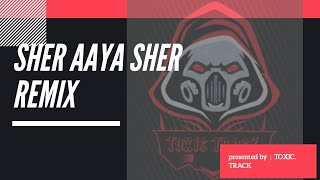 SHER AAYA SHER - Remix || TOXIC TRACK || DIVINE || Gully boy