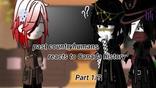 past countryhumans react to Canada (1/?) || TW: SWEARING!!