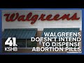 Walgreens says it does not intend to dispense abortion pills in Kansas