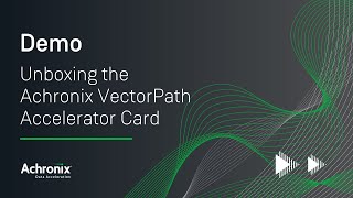 Unboxing the Achronix VectorPath Accelerator Card - Featuring Speedster7t FPGA