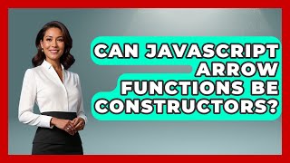 Can JavaScript Arrow Functions Be Constructors? - JavaScript Toolkit