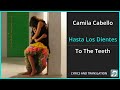 Camila Cabello - Hasta Los Dientes Lyrics English Translation - ft Maria Becerra - Spanish