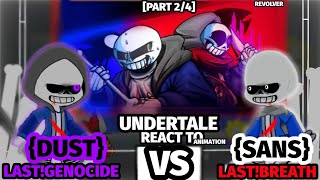 // UNDERTALE REACT TO ° LAST GENOCIDE {DUST!SANS} VS LAST BREATH {SANS} ° [ANIMATION]  •PART2/4• //